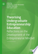 Theorising Undergraduate Entrepreneurship Education : Reflections on the Development of the Entrepreneurial Mindset /