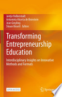 Transforming Entrepreneurship Education : Interdisciplinary Insights on Innovative Methods and Formats /
