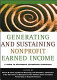 Generating and sustaining nonprofit earned income : a guide to successful enterprise strategies /