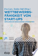 Wettbewerbsfähigkeit von Start-ups : Erfolgreiche Düsseldorfer Unternehmen /