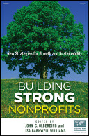 Building strong nonprofits : new strategies for growth and sustainability /