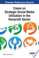 Cases on strategic social media utilization in the nonprofit sector /