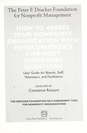 How to assess your nonprofit organization with Peter Drucker's five most important questions : user guide for boards, staff, volunteers, and facilitators /