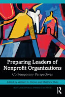 Preparing leaders of nonprofit organizations : contemporary perspectives /