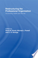 Restructuring the professional organization : accounting, health care and law /