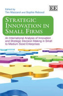 Strategic innovation in small firms : an international analysis of innovation and strategic decision making in small to medium sized enterprises /