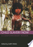 Child slavery now : a contemporary reader /