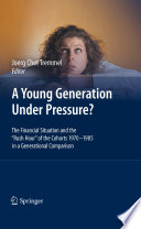 A young generation under pressure? : the financial situation and the rush hour of the cohorts 1970-1985 in a generational comparison /