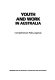 Youth and work in Australia : comprehensive policy agenda.