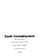 Youth unemployment : Academy of the Social Sciences in Australia, second Academy symposium, 7th and 8th November 1977, proceedings /