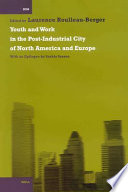 Youth and work in the post-industrial city of North America and Europe /