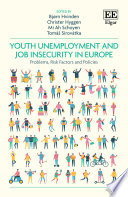 Youth unemployment and job insecurity in Europe : problems, risk factors and policies /