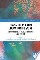Transitions from education to work : workforce ready challenges in the Asia Pacific /
