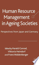 Human Resource Management in Ageing Societies : Perspectives from Japan and Germany /