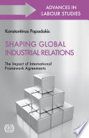 Shaping Global Industrial Relations : The Impact of International Framework Agreements /