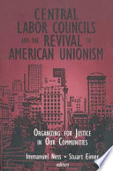Central labor councils and the revival of American unionism : organizing for justice in our communities /