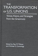 The transformation of U.S. unions : voices, visions, and strategies from the grassroots /