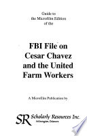 FBI file on Cesar Chavez and United Farm Workers.