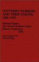 Southern workers and their unions, 1880-1975 : selected papers /
