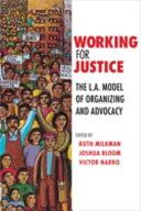 Working for justice : the L.A. model of organizing and advocacy /