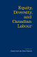 Equity, diversity, and Canadian labour /