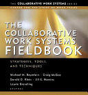 The collaborative work systems fieldbook : strategies, tools, and techniques /