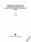 ECSCW '99 : proceedings of the Sixth European Conference on Computer Supported Cooperative Work, 12-16 September 1999, Copenhagen, Denmark /