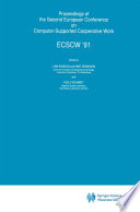 Proceedings of the Second European Conference on Computer-Supported Cooperative Work--ECSCW '91 /