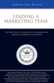 Leading a marketing team : top executives on designing & implementing strategic marketing initiatives.