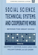 Social science, technical systems, and cooperative work : beyond the great divide /