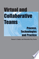 Virtual and collaborative teams : process, technologies, and practice /