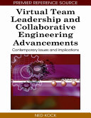 Virtual team leadership and collaborative engineering advancements : contemporary issues and implications /