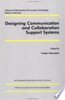 Designing communication and collaboration support systems /