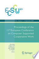 ECSCW 2009 : proceedings of the 11th European Conference on Computer Supported Cooperative Work, 7-11 September 2009, Vienna, Austria /