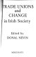 Trade unions and change in Irish society /