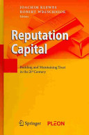 Reputation capital : building and maintaining trust in the 21st century / Joachim Klewes, Robert Wreschniok, editors.