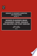 Business-to-business brand management : theory, research and executive case study exercises /