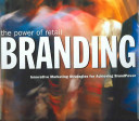 The power of retail branding : innovative marketing strategies for achieving brandpower /