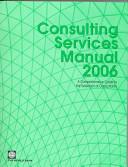 Consulting services manual 2006 : a comprehensive guide to the selection of consultants.