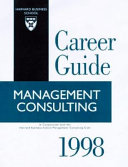 Management consulting 1998 : in association with the Harvard Business School, Management Consulting Club.