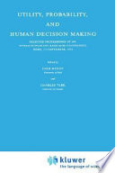 Utility, probability, and human decision making : selected proceedings of an interdisciplinary research conference, Rome, 3-6 September, 1973 /