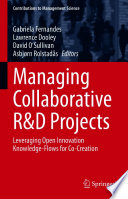 Managing Collaborative R&D Projects : Leveraging Open Innovation Knowledge-Flows for Co-Creation /