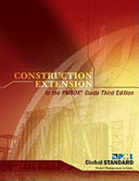 Construction extension to the PMBOK® guide third edition /