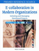 E-collaboration in modern organizations : initiating and managing distributed projects /