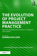 The evolution of project management practice : from programmes and contracts to benefits and change /