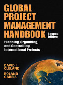 Global project management handbook : planning, organizing, and controlling international projects /