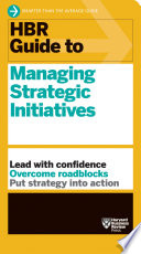 HBR guide to managing strategic initiatives.