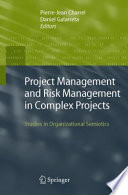 Project management and risk management in complex projects : studies in organizational semiotics /
