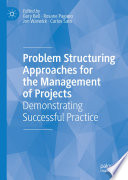 Problem structuring approaches for the management of projects : demonstrating successful practice /