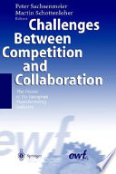 Challenges between competition and collaboration : the future of the European manufacturing industry /